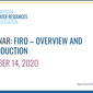 WEBINAR RECORDING PART 1: Overview and Introduction to FIRO